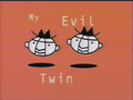 My Evil Twin.png