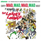 Simply Mad, Mad, Mad, Mad About The Loser's Lounge compilation cover